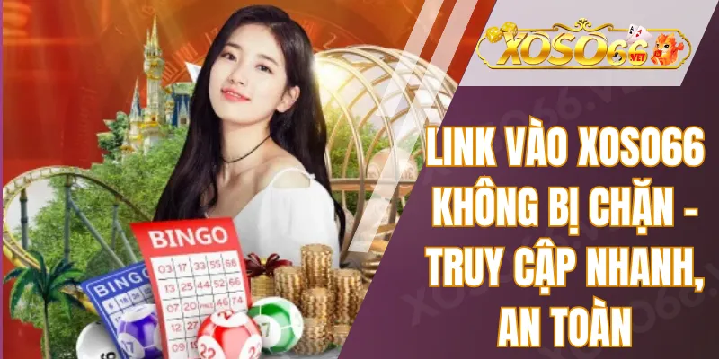 Link vào Xoso66 không bị chặn – Truy cập nhanh, an toàn 1 Link vào Xoso66 không bị chặn